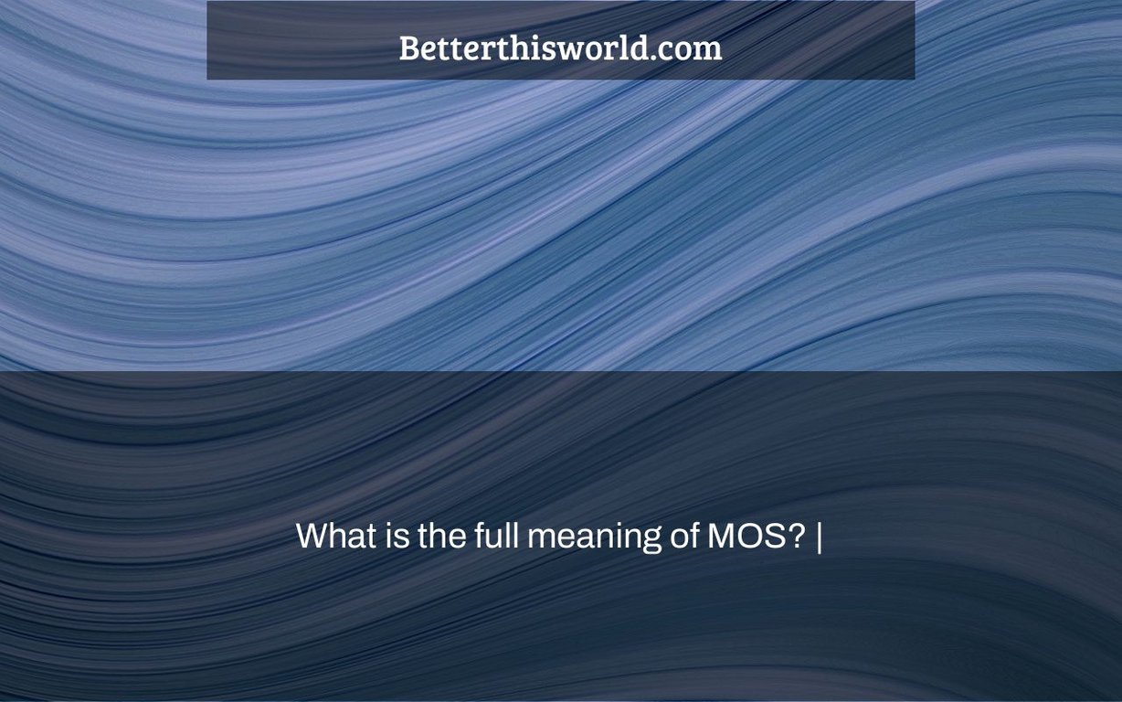 What is the full meaning of MOS? | - Better This World