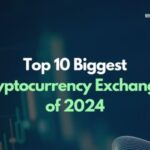 10 Biggest Cryptocurrency Exchanges of 2024